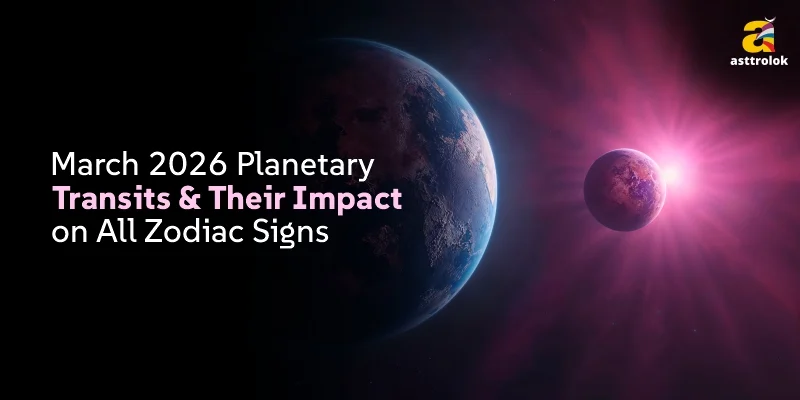 March 2026 Planetary Transits and Their Impact on All Zodiac Signs